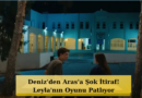 17'de Büyük Hesaplaşma: Deniz Her Şeyi Değiştirdi!