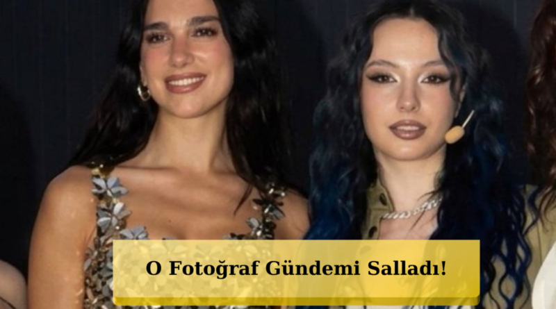 Dua Lipa’nın Yanındaki Türk Güzel Zeynep Oktay Sosyal Medyayı Salladı