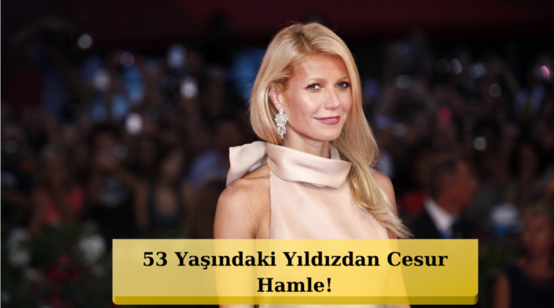 Gwyneth Paltrow’un İlk TikTok Videosu Olay Yarattı!