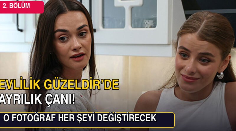 Evlilik Güzeldir... Bahtiyar Ailesi'nde Hareketlilik Asla Azalmıyor!