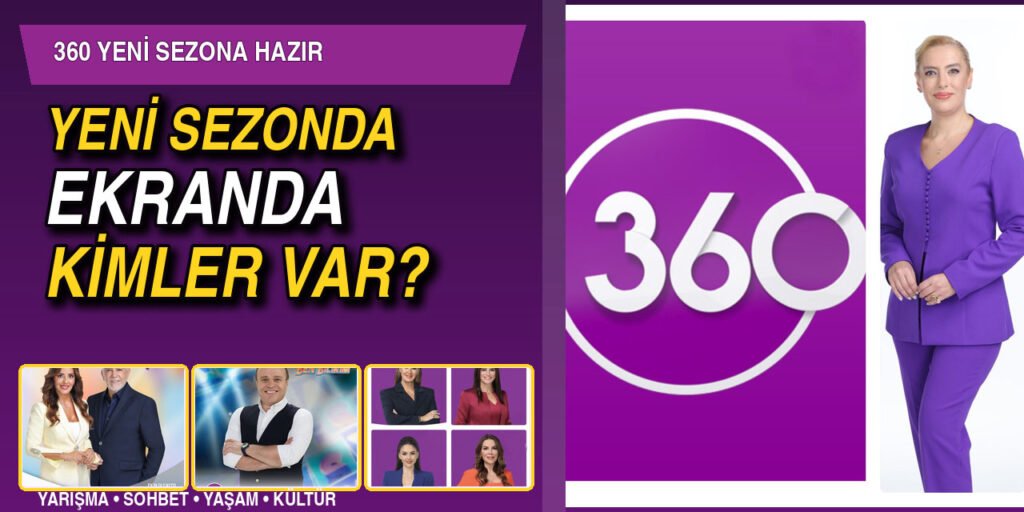 360 YENi YAYIN DÖNEMiNDE ÇOK İDDİALI