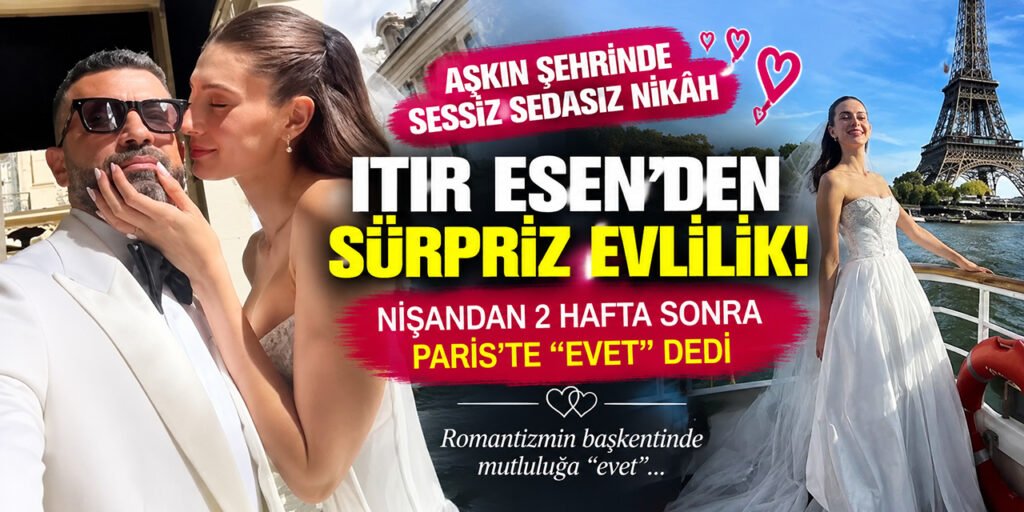 Itır Esen ve Engin Aykanat: Nişandan İki Hafta Sonra Paris'te Evlilik!