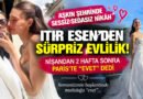 Itır Esen ve Engin Aykanat: Nişandan İki Hafta Sonra Paris'te Evlilik!