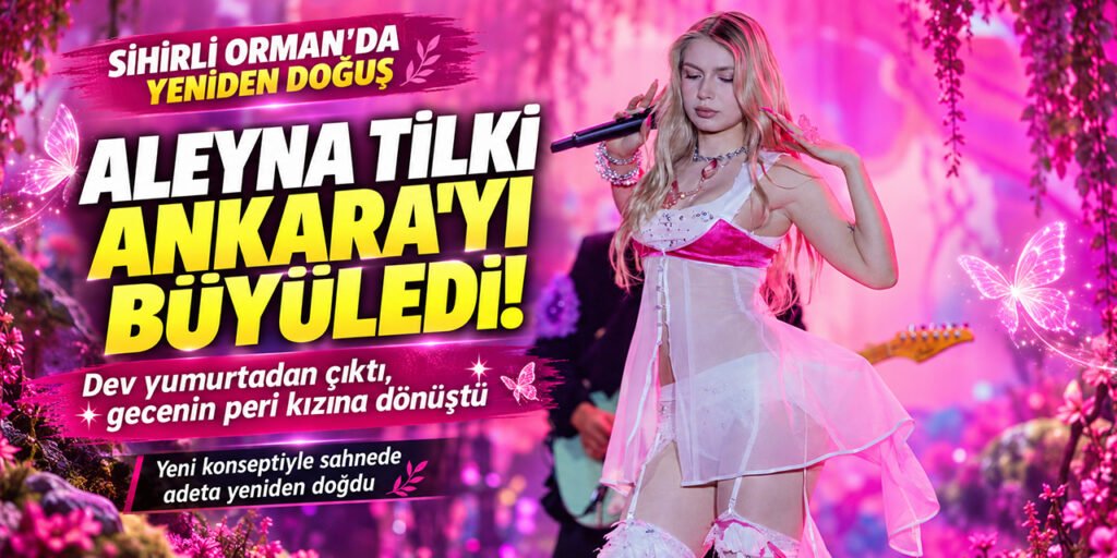 Aleyna Tilki, "Sihirli Orman"ı Ankara'ya Getirdi!