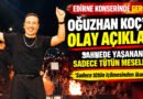 Oğuzhan Koç'tan "SEN KİMİN TORPİLLİSİSİN?" Sözüne Açıklama Geldi!