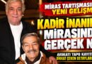 Levent İnanır'dan Miras Açıklaması!