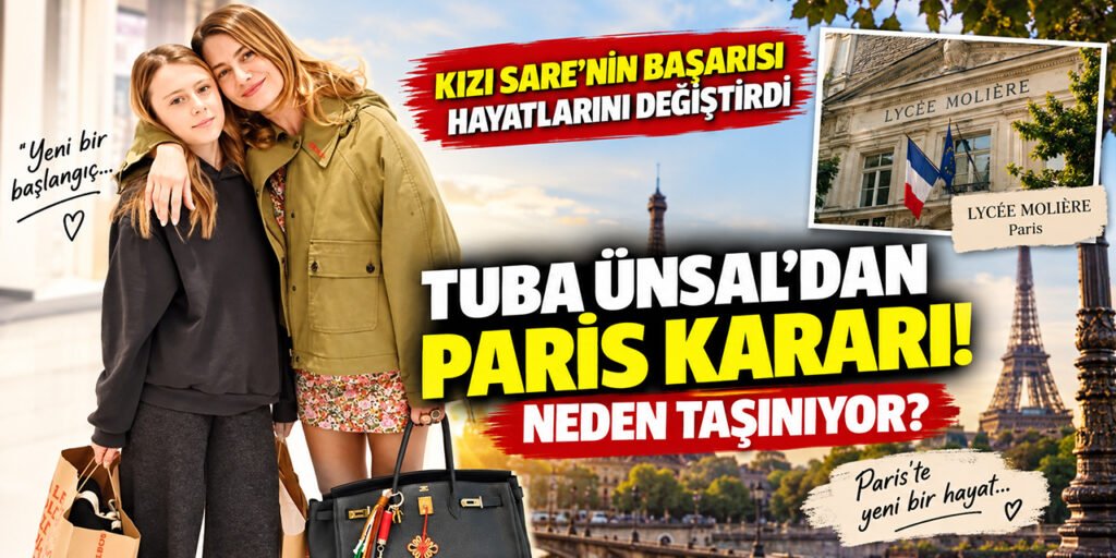 Tuba Ünsal'ın Kızı Sare'nin Başarısı Hayatlarını Değiştirdi; Paris'e Yerleşti!