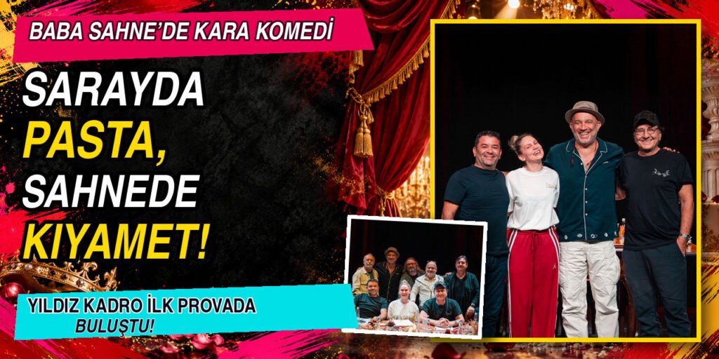 VERSAY’A KAHKAHA BASKINI: ‘PASTA YESİNLER!’ KADROSU İLK PROVADA DEVRİMİ BAŞLATTI