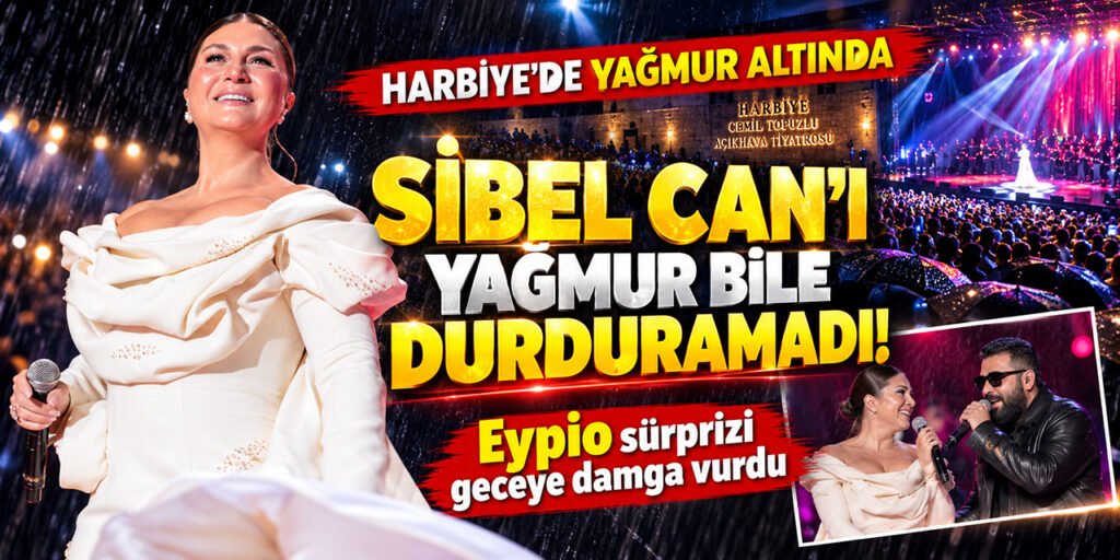 Sibel Can: Yağmur Altında Harbiye'de Müzik Şöleni!