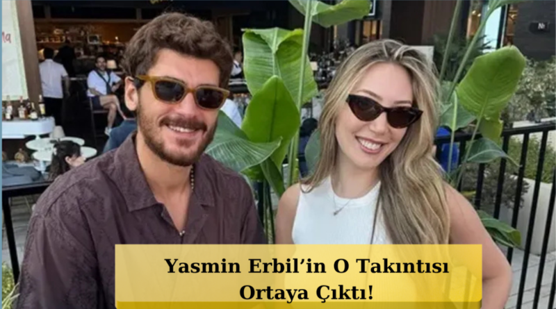 Yasmin Erbil'e Dair Şaşırtıcı İtiraf! O Takıntısı Dikkat Çekti