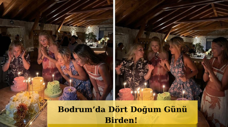 Arzu Sabancı ve Dostlarından Bodrum’da Unutulmaz Bir Kutlama!